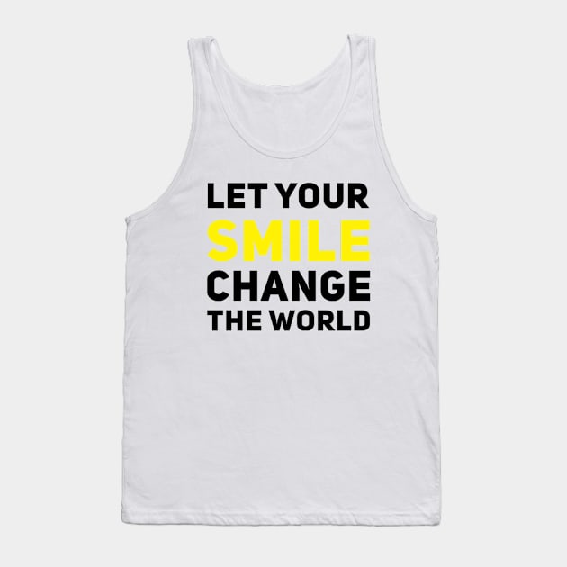 Let your smile change the world Tank Top by BoogieCreates